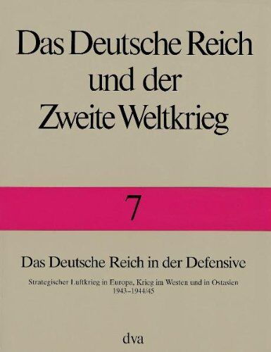 Horst Boog - Das Deutsche Reich und der Zweite Weltkrieg, 10 Bde., Bd.7, Das Deutsche Reich in der Defensive: Strategischer Luftkrieg in Europa, Krieg im Westen und in Ostasien 1943-1944/45 - Preis vom 14.10.2026 23:07:16 h