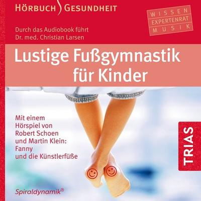 Lustige Fußgymnastik für Kinder - Hörbuch - Christian Larsen,Bea Miescher,Spiraldynamik Holding AG, Audio, 9783432103549