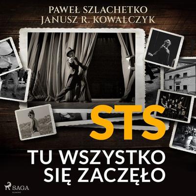 STS. Tu wszystko się zaczęło - Paweł Szlachetko,Janusz R. Kowalczyk, Audio, 9788728129265