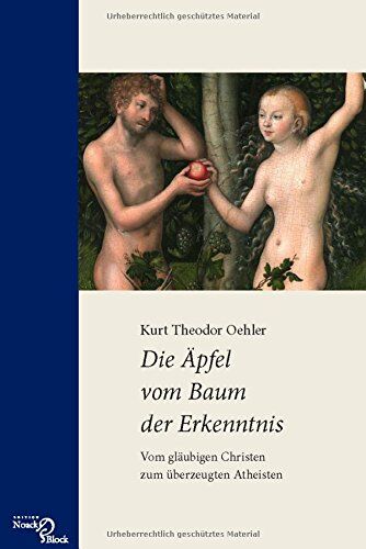 Oehler, Kurt Theodor - Die Äpfel vom Baum der Erkenntnis: Vom gläubigen Christen zum überzeugten Atheisten - Preis vom 30.09.2026 09:01:18 h