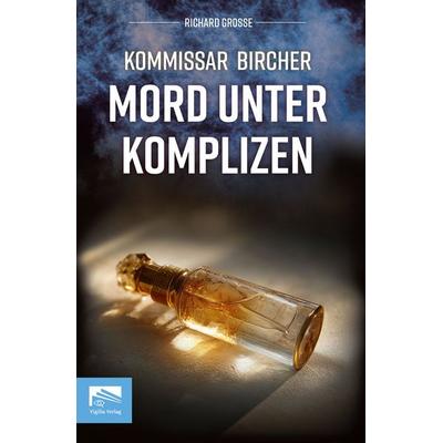 Kommissar Bircher – Mord unter Komplizen, Taschenbuch von Richard Grosse, Vigilia-Verlag, 978-3-9826648-7-3