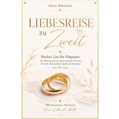 Liebesreise zu Zweit, Taschenbuch von Alina Wünsche, Alina Wünsche, 978-3-910734-29-6