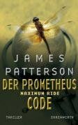 James Patterson - Maximum Ride, Bd. 3 - Der Prometheus-Code: Thriller - Preis vom 19.10.2026 19:33:35 h