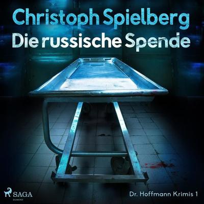 Die russische Spende (Dr. Hoffmann Krimis 1) - Christoph Spielberg, Audio, 9788726071153
