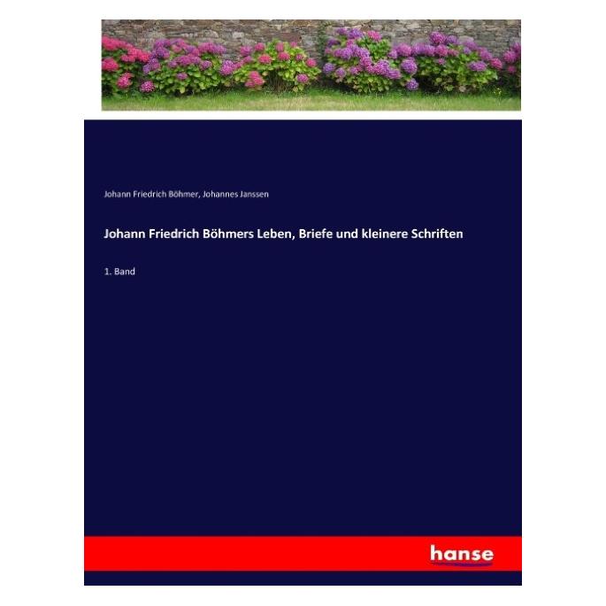 Hansebooks Johann Friedrich Böhmers Leben, Briefe und kleinere Schriften (Deutsch, Softcover, Johann Friedrich Böhmer, Johannes Janssen) (55902465)