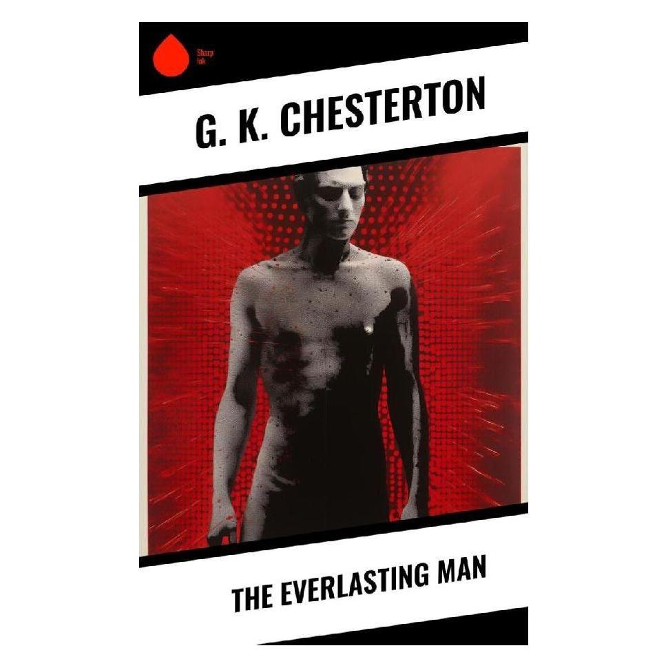 Sharp Ink Chesterton:The Everlasting Man (Englisch, Softcover, G. K. Chesterton) (53466995)