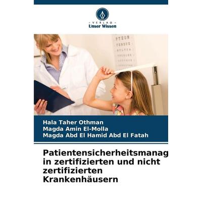 Patientensicherheitsmanagement in zertifizierten und nicht zertifizierten Krankenhäusern, Taschenbuch von Hala Taher Othman,Magda Amin El-Molla,Magda