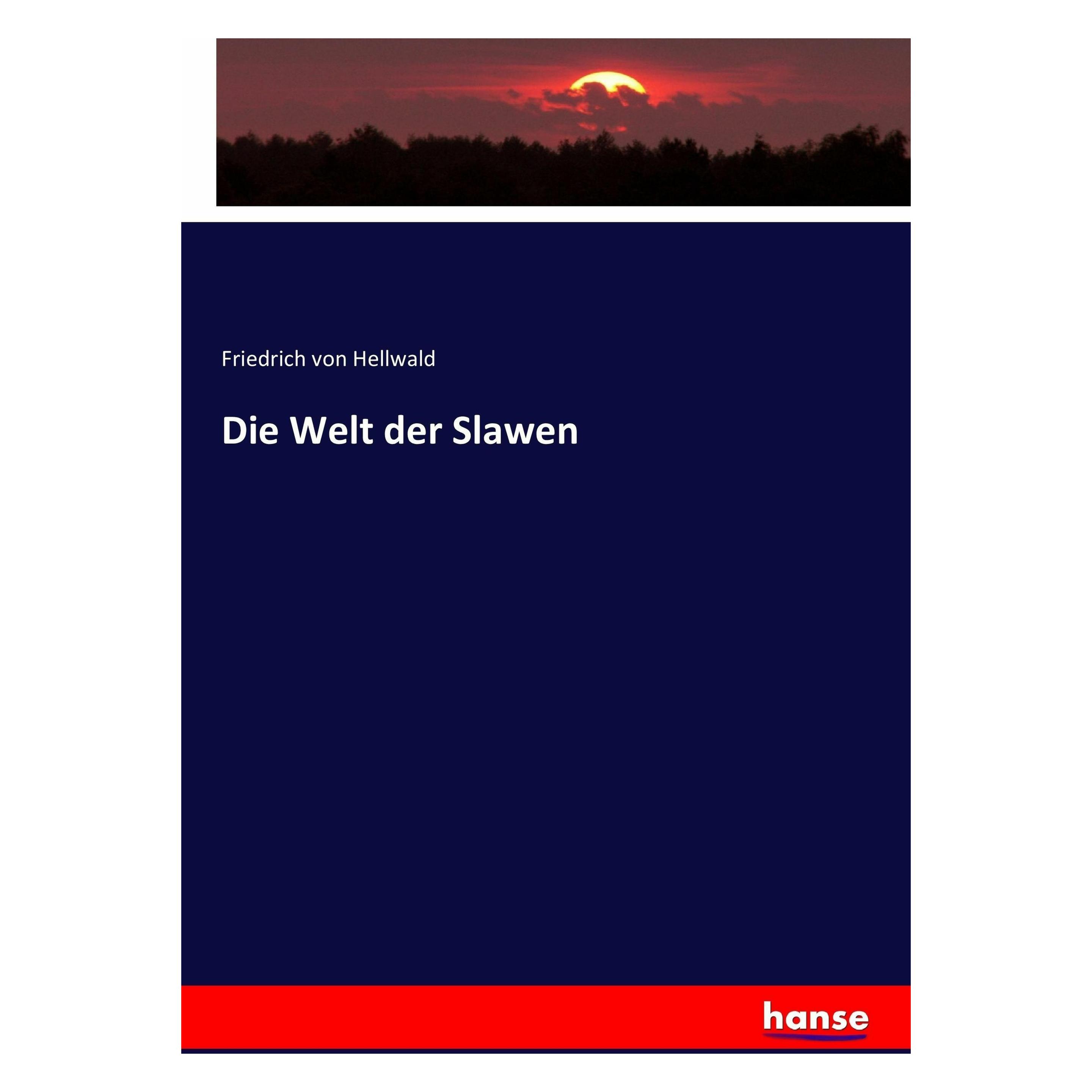 Hansebooks Die Welt der Slawen (Deutsch, Softcover, Friedrich Von Hellwald) (49786433)