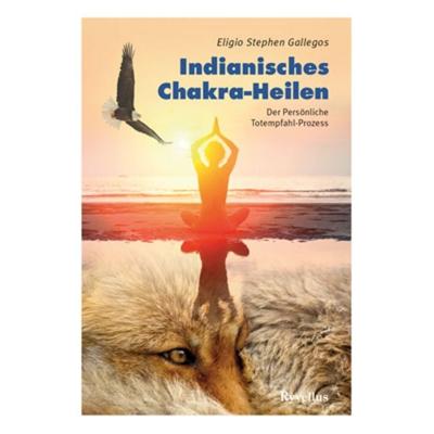 Indianisches Chakra-Heilen, Taschenbuch von Eligio Stephen Gallegos, Neue Erde, 978-3-89060-633-0