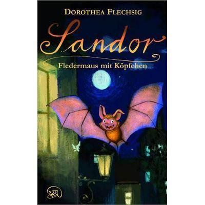Sandor - Fledermaus mit Köpfchen, Gebundene Ausgabe von Dorothea Flechsig, Glückschuh-Verlag, 978-3-943030-00-6