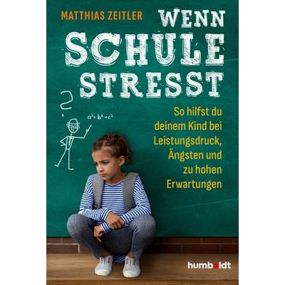 Wenn Schule stresst, Taschenbuch von Matthias Zeitler, Humboldt Verlag, 978-3-8426-1773-5