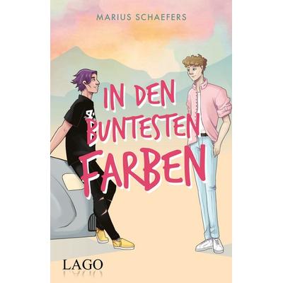 In den buntesten Farben, Taschenbuch von Marius Schaefers, LAGO, 978-3-95761-215-1