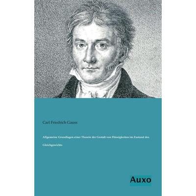 Allgemeine Grundlagen einer Theorie der Gestalt von Flüssigkeiten im Zustand des Gleichgewichts, Taschenbuch von Carl Friedrich Gauss, Auxo,
