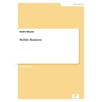 Mobile Business, Taschenbuch von André Maurer, GRIN, 978-3-8386-7303-5