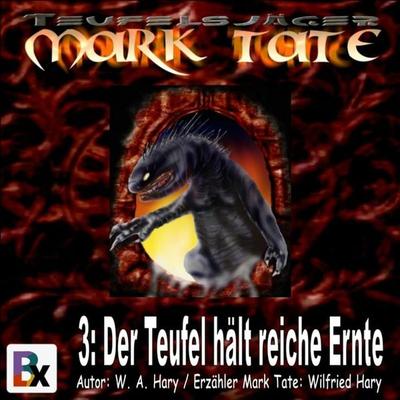 Hörbuch Mark Tate 003: Der Teufel hält reiche Ernte - W. A. Hary, Audio, 9783755423126