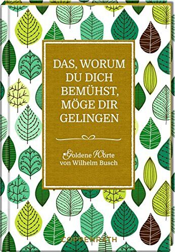 Wilhelm Busch - Das, worum du dich bemühst, möge dir gelingen: Goldene Worte von Wilhelm Busch - Preis vom 30.09.2026 09:01:18 h