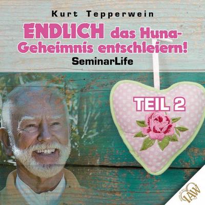 Endlich das Huna-Geheimnis entschleiern! Seminar Life - Teil 2 - , Audio, 4250618852201