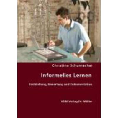 Informelles Lernen, Taschenbuch von Christina Schumacher, VDM, 978-3-8364-7072-8