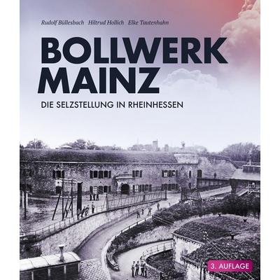 Bollwerk Mainz, Gebundene Ausgabe von Rudolf Büllesbach,Hiltrud Hollich,Elke Tautenhahn, Morisel, 978-3-943915-70-9