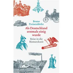 Als Deutschland erstmals einig wurde, Sachbücher von Bruno Preisendörfer