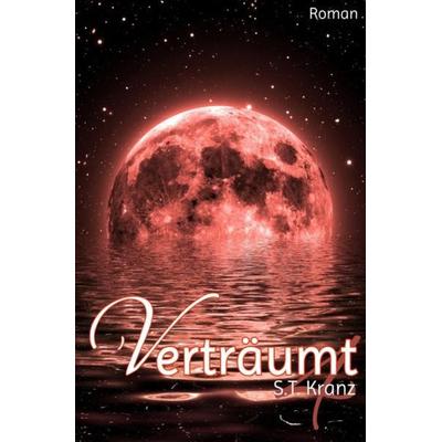 Verträumt / Verträumt 4, Taschenbuch von S.T. Kranz, Epubli, 978-3-7485-0988-2