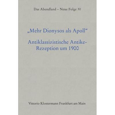 Mehr Dionysos als Apoll, Taschenbuch von Achim Aurnhammer,Thomas Pittrof, Klostermann, Vittorio, 978-3-465-03210-6