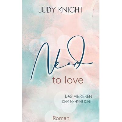 Need to Love, Taschenbuch von Judy Knight, BoD – Books on Demand, 978-3-7562-5791-1
