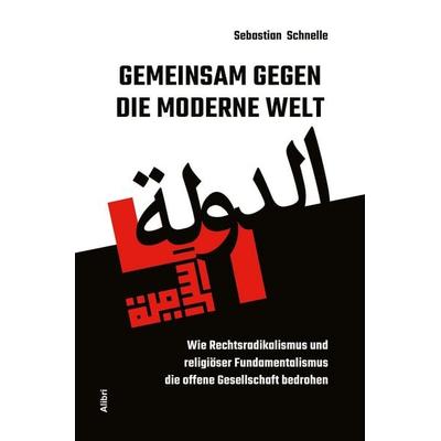 Gemeinsam gegen die moderne Welt, Taschenbuch von Sebastian Schnelle, Alibri, 978-3-86569-432-4