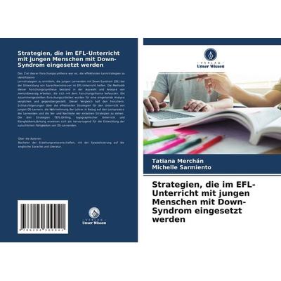 Strategien, die im EFL-Unterricht mit jungen Menschen mit Down-Syndrom eingesetzt werden, Taschenbuch von Tatiana Merchán,Michelle Sarmiento, Verlag