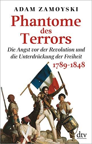 Adam Zamoyski - Phantome des Terrors: Die Angst vor der Revolution und die Unterdrückung der Freiheit, 1789-1848 - Preis vom 11.10.2026 15:43:13 h