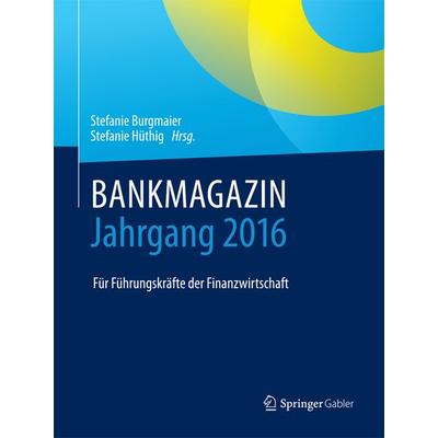 BANKMAGAZIN - Jahrgang 2016, Gebundene Ausgabe von , Springer Fachmedien Wiesbaden GmbH, 978-3-658-18367-7
