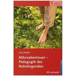 Mikroabenteuer - Pädagogik des Naheliegenden, Fachbücher von Jutta Kessler