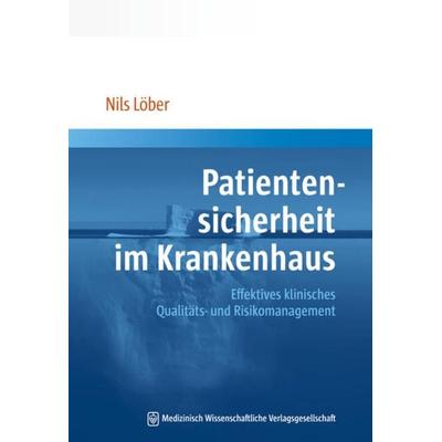 Patientensicherheit im Krankenhaus, Taschenbuch von Nils Löber, MWV Medizinisch Wissenschaftliche Verlagsgesellschaft, 978-3-95466-311-8