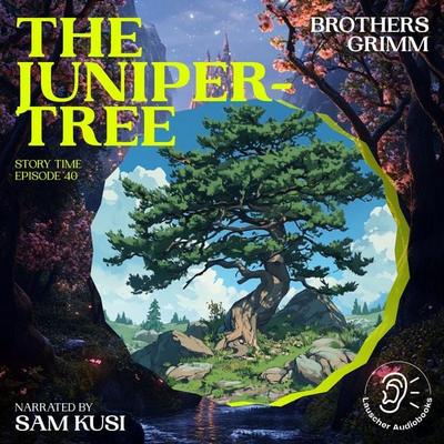 The Juniper-Tree (Story Time, Episode 40) - The Brothers Grimm, Audio, 9783711915238