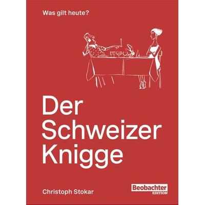 Der Schweizer Knigge, Gebundene Ausgabe von Christoph Stokar, Beobachter Edition, 978-3-03875-564-7
