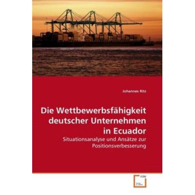 Ritz, J: Die Wettbewerbsfähigkeit deutscher Unternehmen in E, Taschenbuch von Johannes Ritz, VDM, 978-3-639-22022-3