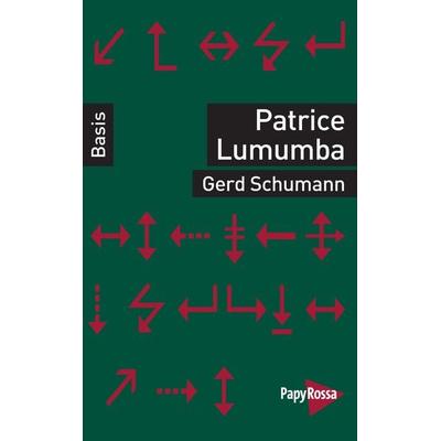 Patrice Lumumba, Taschenbuch von Gerd Schumann, PapyRossa Verlag, 978-3-89438-829-4