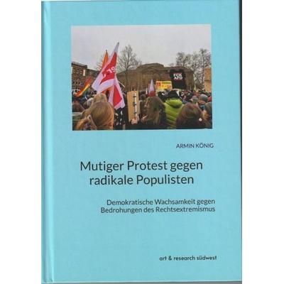 Mutiger Protest gegen radikale Populisten, Gebundene Ausgabe von König Armin, Edition art & research südwest, 978-3-948105-30-3