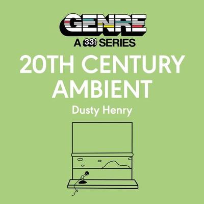 20th Century Ambient - Dusty Henry, Audio, 9798216386131