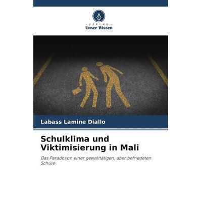 Schulklima und Viktimisierung in Mali, Taschenbuch von Labass Lamine Diallo, Verlag Unser Wissen