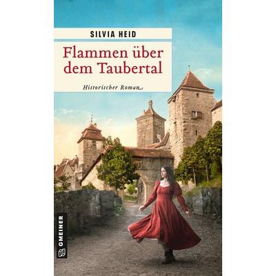 Flammen über dem Taubertal, Taschenbuch von Silvia Heid, Gmeiner-Verlag