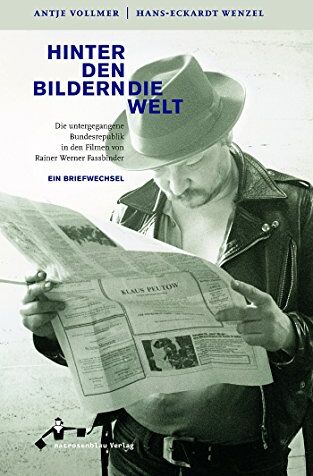 Antje Vollmer - Hinter den Bildern die Welt: Die untergegangene Bundesrepublik in den Filmen von Rainer Werner Fassbinder - Ein Briefwechsel - Preis vom 16.10.2026 11:41:07 h