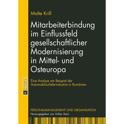 Mitarbeiterbindung im Einflussfeld gesellschaftlicher Modernisierung in Mittel- und Osteuropa, Gebundene Ausgabe von Malte Krill, Peter Lang GmbH,