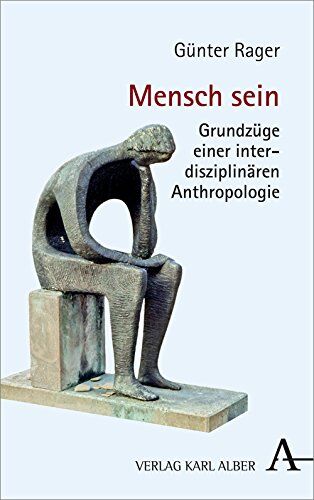 Günter Rager - Mensch sein: Grundzüge einer interdisziplinären Anthropologie - Preis vom 13.10.2026 11:25:28 h