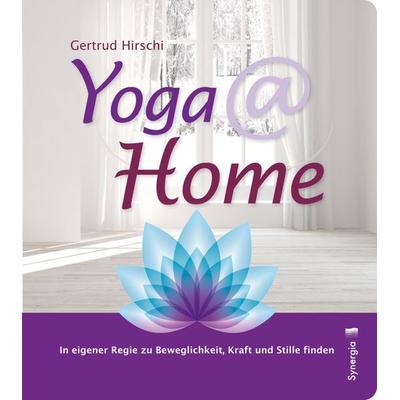 Yoga @ home, Gebundene Ausgabe von Gertrud Hirschi, Synergia-Verlag, 978-3-906873-19-0