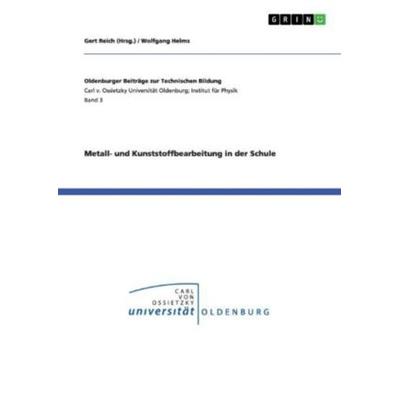 Metall- und Kunststoffbearbeitung in der Schule, Taschenbuch von Wolfgang Helms, GRIN, 978-3-656-23334-3
