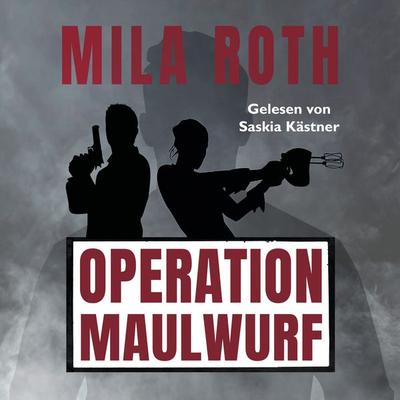 Operation Maulwurf - Mila Roth, Audio, 9783967110067