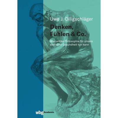 Denken, Fühlen & Co., Gebundene Ausgabe von Uwe Olligschläger, Wbg Academic in Herder, 978-3-534-40576-3