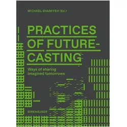 Practices of Futurecasting, Fachbücher von Michael Shamiyeh