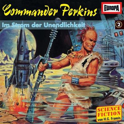 Folge 02: Im Strom der Unendlichkeit - H.G. Francis, Audio, 4064066612603